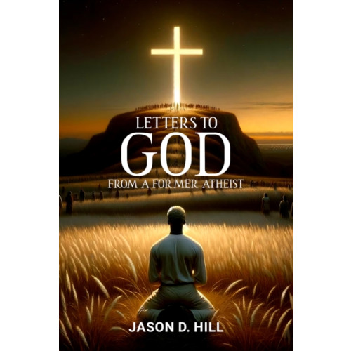Histria LLC Letters to God from a Former Atheist (inbunden, eng)