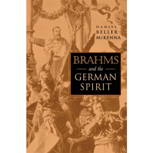 Harvard university press Brahms and the German Spirit (inbunden, eng)