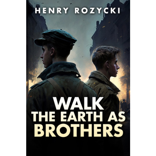 Histria LLC Walk the Earth as Brothers (häftad, eng)