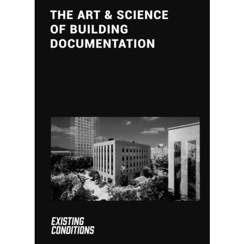 Oscar Riera Ojeda Publishers Limited The Art & Science of Building Documentation (inbunden, eng)