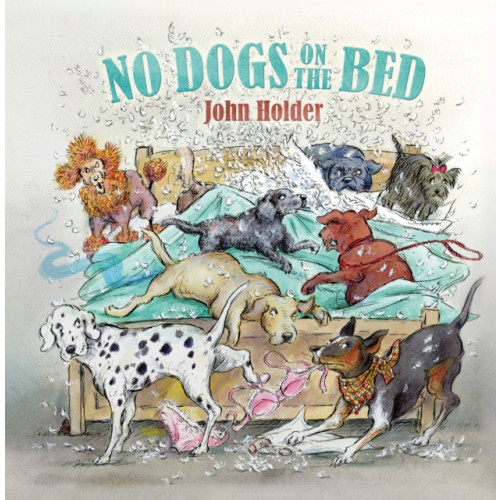 Quiller Publishing Ltd No Dogs on the Bed (inbunden, eng)