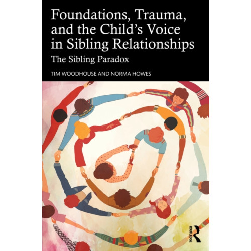 Taylor & francis ltd Foundations, Trauma, and the Child's Voice in Sibling Relationships (häftad, eng)