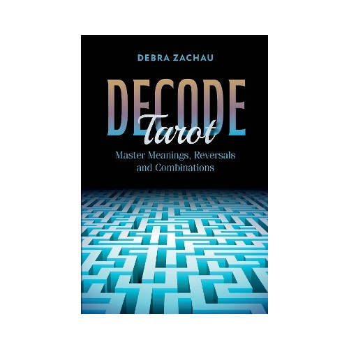 Debra Zachau Decode Tarot: Master Meanings, Reversals, and Combinations (häftad, eng)
