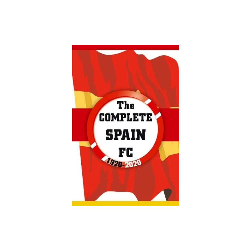 Produktbild för The Complete Spain FC 1920-2020 (häftad, eng)