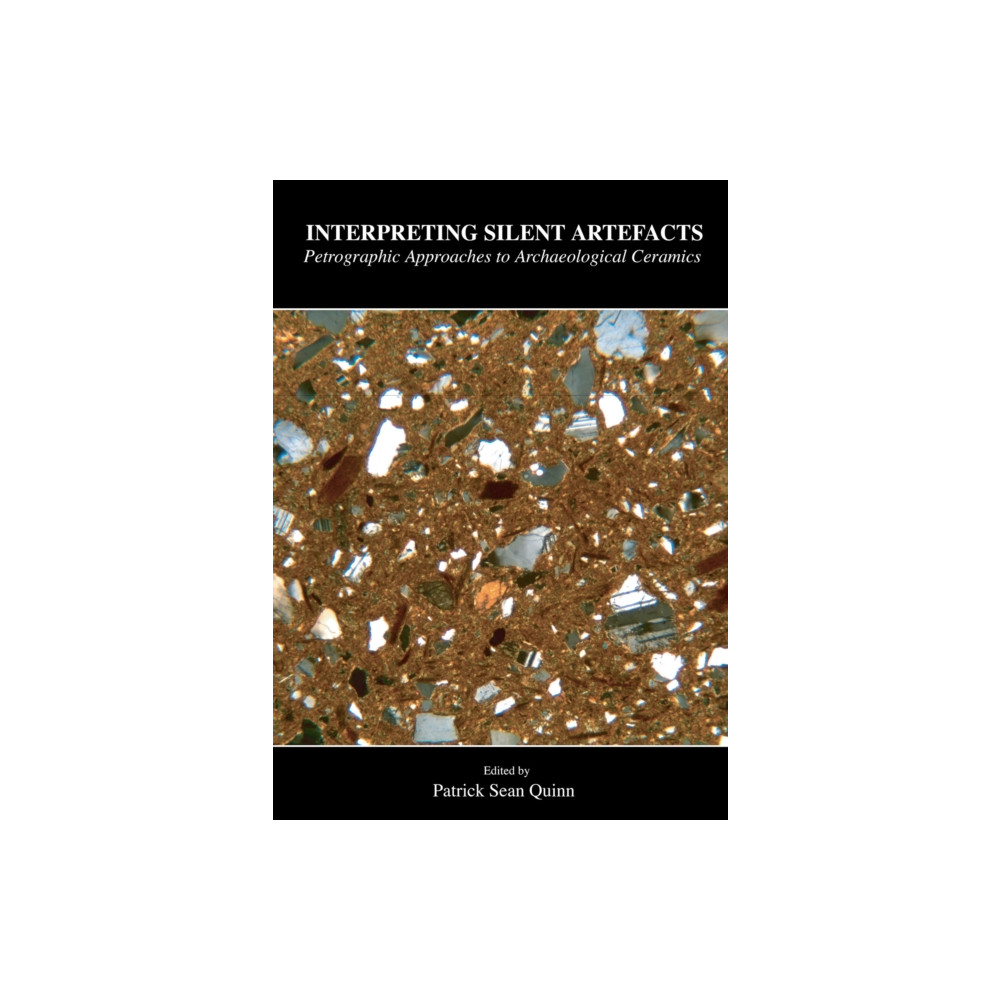Produktbild för Interpreting Silent Artefacts: Petrographic Approaches to Archaeological Ceramics (häftad, eng)