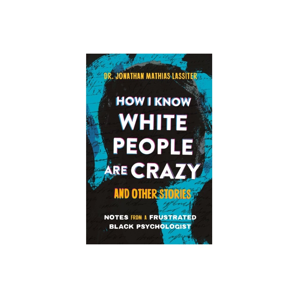 Produktbild för How I Know White People are Crazy and Other Stories (inbunden, eng)