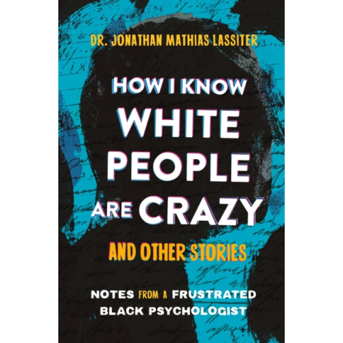 Hachette Books How I Know White People are Crazy and Other Stories (inbunden, eng)