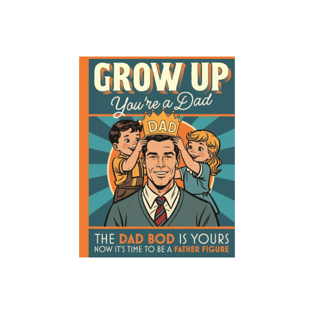 Produktbild för Grow Up You’re a Dad (inbunden, eng)