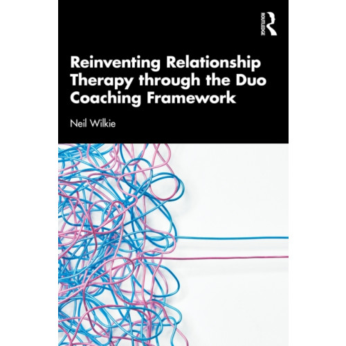 Taylor & francis ltd Reinventing Relationship Therapy Through the Duo Coaching Framework (häftad, eng)
