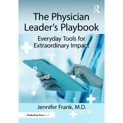 Taylor & francis ltd The Physician Leader's Playbook (häftad, eng)