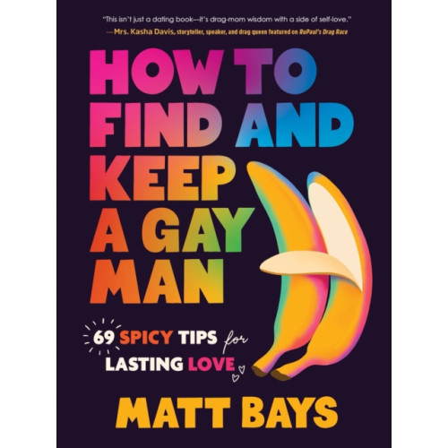 Sourcebooks, Inc How to Find and Keep a Gay Man (inbunden, eng)
