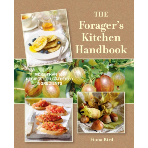 Ryland, Peters & Small Ltd The Forager's Kitchen Handbook (inbunden, eng)