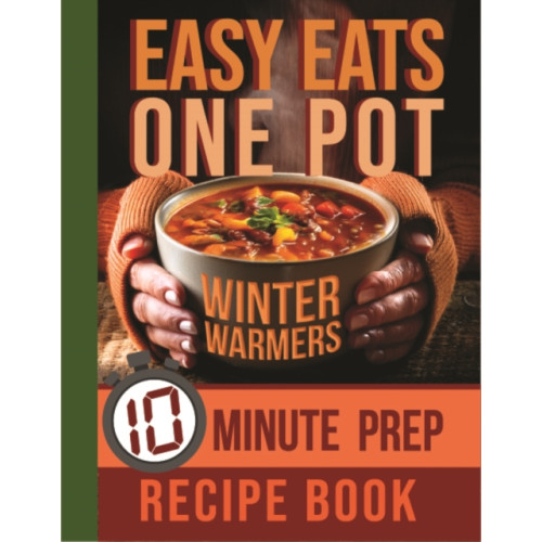 Books By Boxer Easy Eats One Pot Winter Warmers: 10 Minute Prep Recipe Book (inbunden, eng)