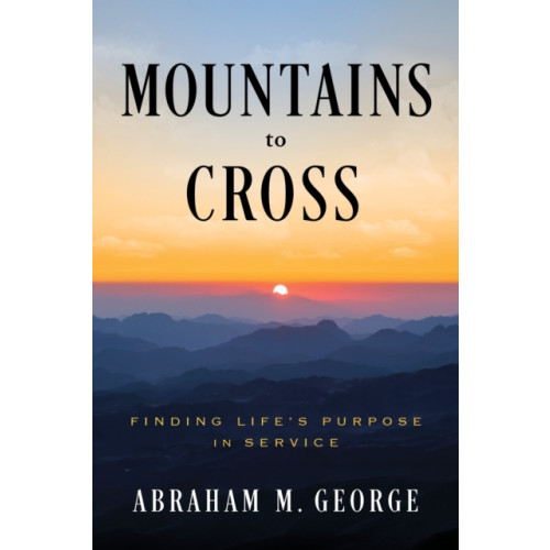 Greenleaf Book Group LLC Mountains to Cross (inbunden, eng)