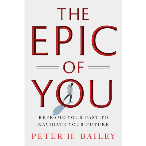 Greenleaf Book Group LLC The Epic of You (inbunden, eng)
