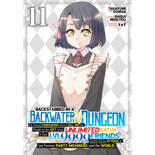Seven Seas Entertainment, LLC Backstabbed in a Backwater Dungeon: My Party Tried to Kill Me, But Thanks to an Infinite Gacha I Got LVL 9999 Friends and Am Out For Revenge (Manga) Vol. 11 (häftad, eng)