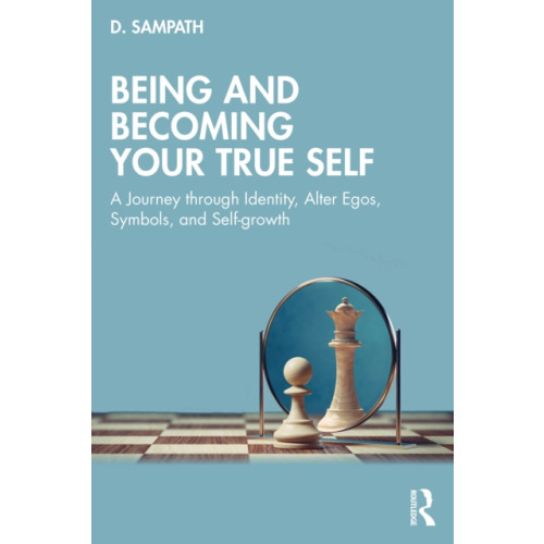 Taylor & francis ltd Being and Becoming Your True Self (häftad, eng)