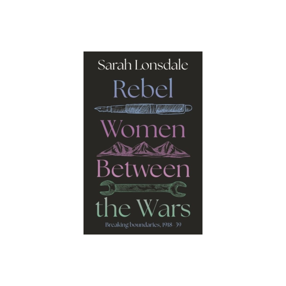 Produktbild för Rebel women between the wars (häftad, eng)
