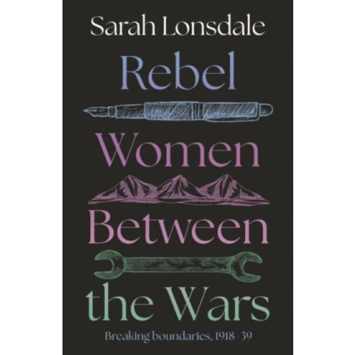 Manchester university press Rebel women between the wars (häftad, eng)