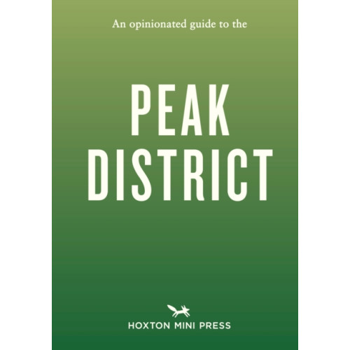 Hoxton Mini Press An Opinionated Guide to the Peak District (häftad, eng)