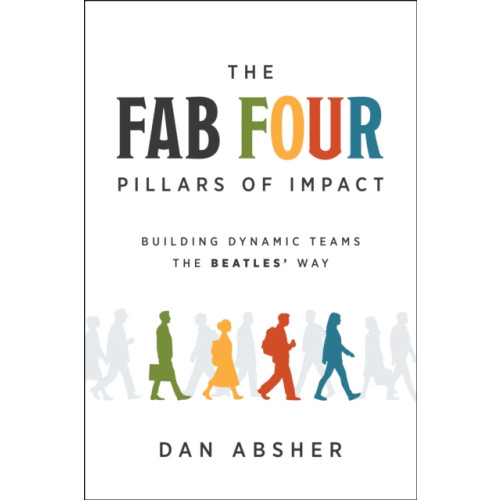 Greenleaf Book Group LLC The Fab Four Pillars of Impact (inbunden, eng)