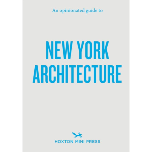 Hoxton Mini Press An Opinionated Guide to New York Architecture (häftad, eng)