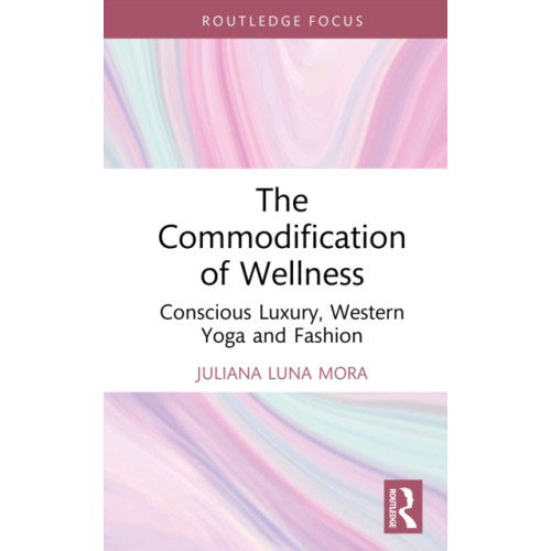 Taylor & francis ltd The Commodification of Wellness (inbunden, eng)