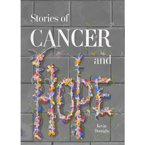 Shandon Publishing Ltd Stories of Cancer and Hope (inbunden, eng)