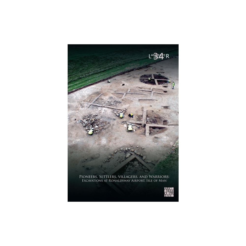 Produktbild för Pioneers, Settlers, Villagers, and Warriors: Excavations at Ronaldsway Airport, Isle of Man (inbunden, eng)