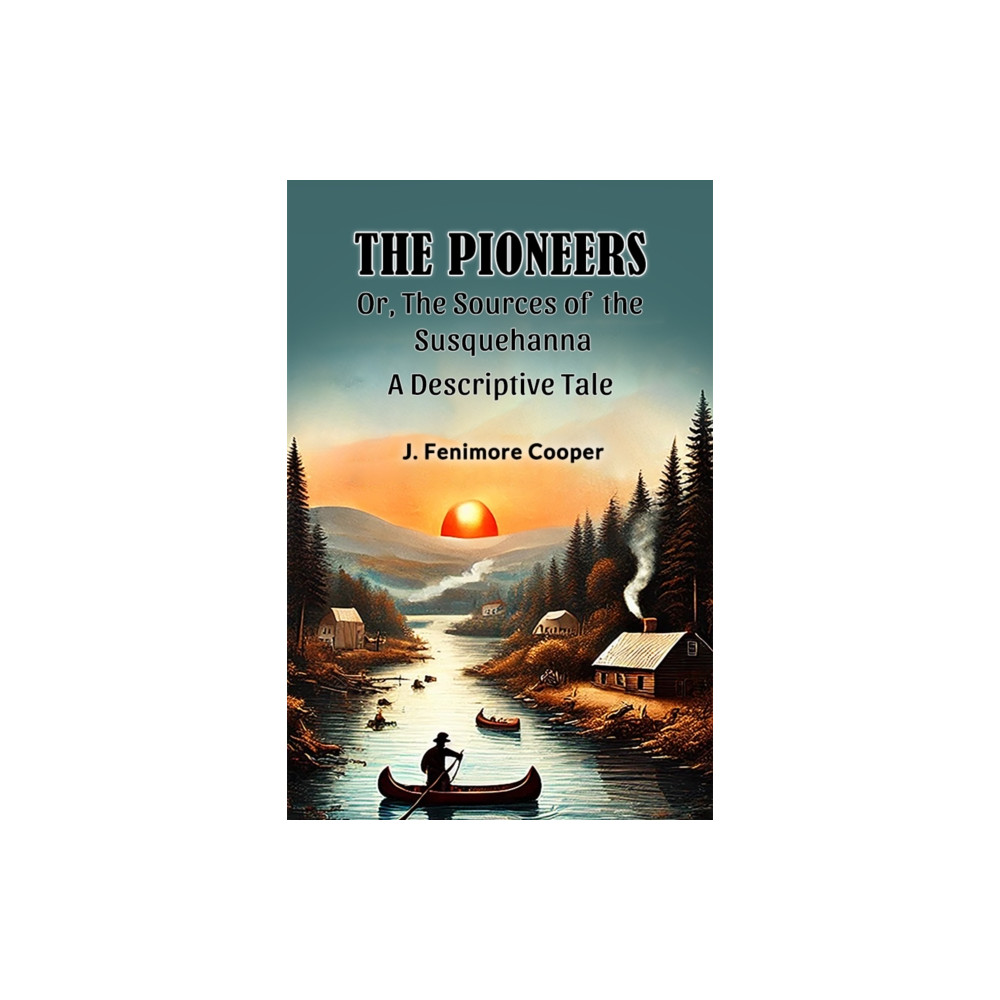 Produktbild för The Pioneers Or, The Sources of the SusquehannaA Descriptive Tale (Edition2024) (häftad, eng)