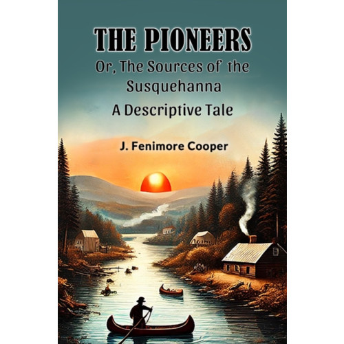Double 9 Books LLP The Pioneers Or, The Sources of the SusquehannaA Descriptive Tale (Edition2024) (häftad, eng)