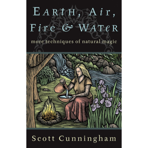 Scott Cunningham Earth, air, fire and water - more techniques of natural magic (häftad, eng)