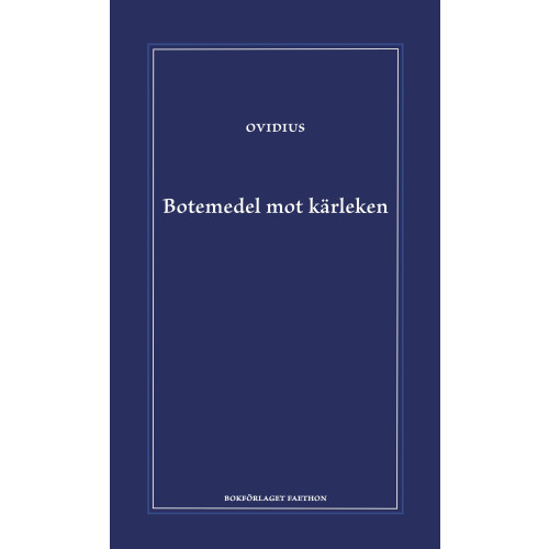 Bokförlaget Faethon Botemedel mot kärleken (inbunden)