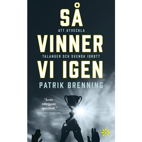 Patrik Brenning Så vinner vi igen : att utveckla talanger och svensk idrott (pocket)