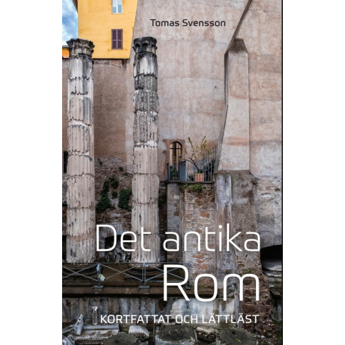 Tomas Svensson Det antika Rom : kortfattat och lättläst (bok, storpocket)