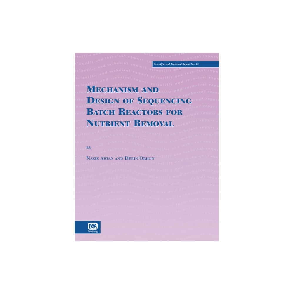 Produktbild för Mechanism and Design of Sequencing Batch Reactors for Nutrient Removal (häftad, eng)