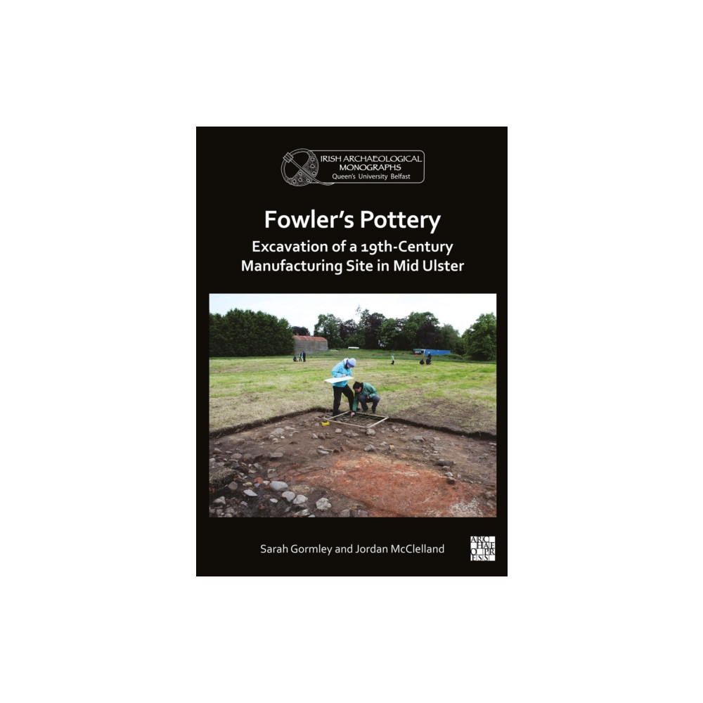 Produktbild för Fowler's Pottery: Excavation of a 19th Century Manufacturing Site in Mid Ulster (häftad, eng)
