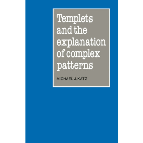 Cambridge University Press Templets and the Explanation of Complex Patterns (häftad, eng)