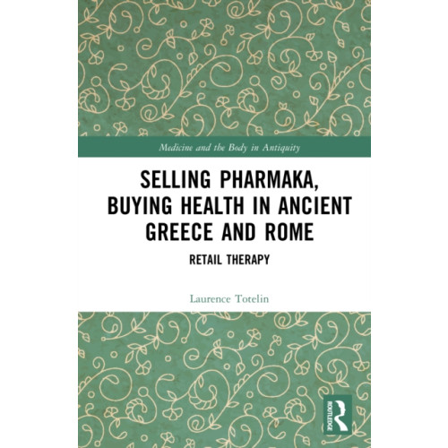 Taylor & francis ltd Selling Pharmaka, Buying Health in Ancient Greece and Rome (inbunden, eng)
