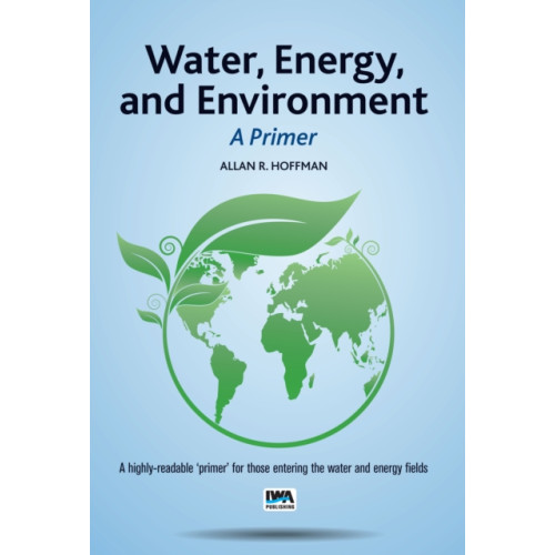 IWA Publishing Water, Energy, and Environment – A Primer (häftad, eng)