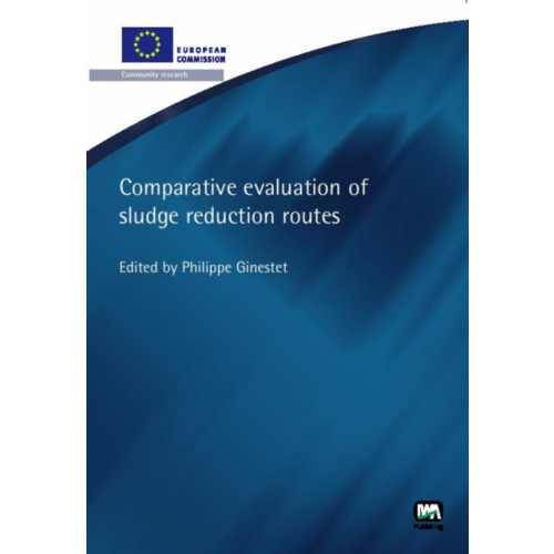 IWA Publishing Comparative Evaluation of Sludge Reduction Routes (häftad, eng)