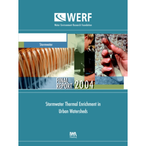 IWA Publishing Stormwater Thermal Enrichment in Urban Watersheds (häftad, eng)