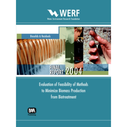 IWA Publishing Evaluation of Feasibility of Methods to Minimize Biomass Production from Biotreatment (häftad, eng)