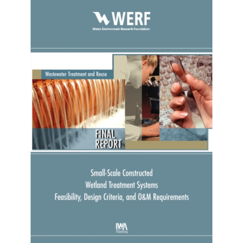 IWA Publishing Feasibility, Design Criteria, and O&M Requirements for Small Scale Constructed Wetland Wastewater Treatment Systems (häftad, eng)