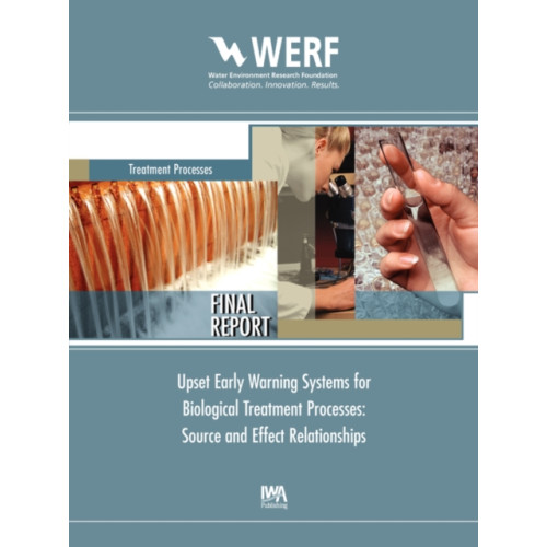 IWA Publishing Upset Early Warning Systems for Biological Treatment Processes, Source-Effect Relationships (häftad, eng)