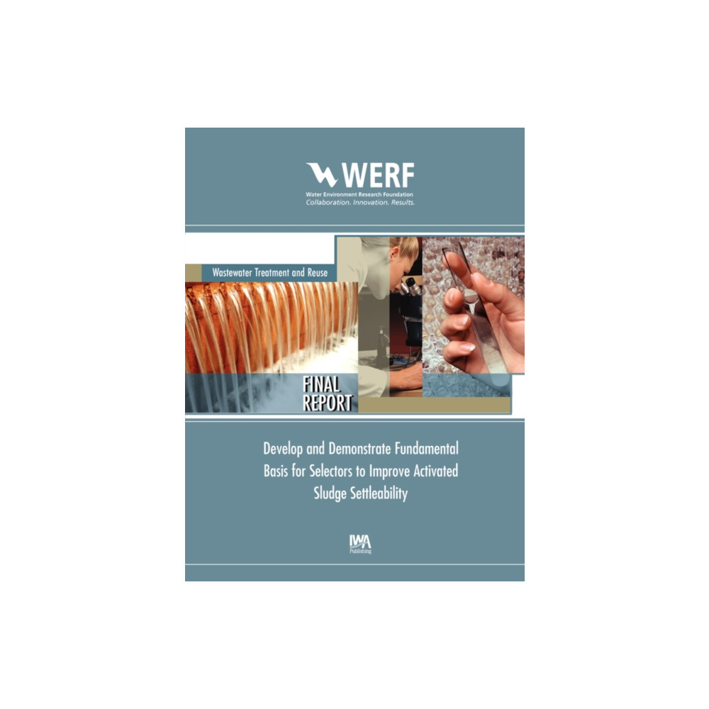 Produktbild för Develop and Demonstrate Fundamental Basis for Selectors to Improve Activated Sludge Settleability (häftad, eng)