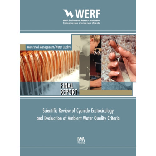 IWA Publishing Scientific Review of Cyanide Ecotoxicology and Evaluation of Ambient Water Quality Criteria (häftad, eng)