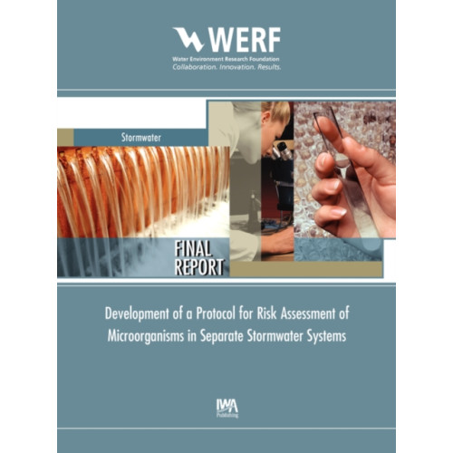 IWA Publishing Development of a Protocol for Risk Assessment of Microorganisms in Separate Stormwater Systems (häftad, eng)