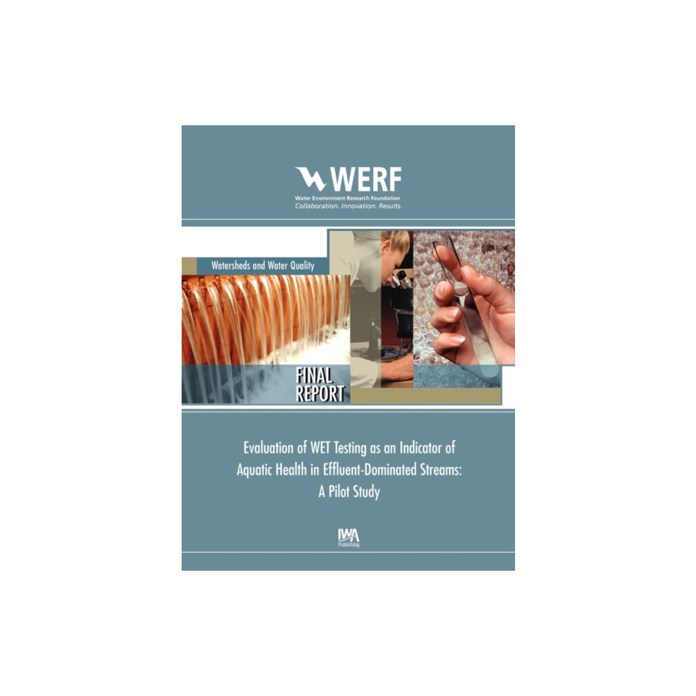 Produktbild för Evaluation of WET Testing as an Indicator of Aquatic Health in Effluent-Dominated Streams (häftad, eng)
