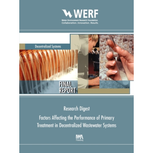 IWA Publishing Factors Affecting the Performance of Primary Treatment in Onsite Systems (häftad, eng)